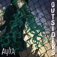 Au/Ra  "Outsiders (Official Video)"