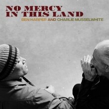 Ben Harper & Charlie Musselwhite No Mercy In This Land