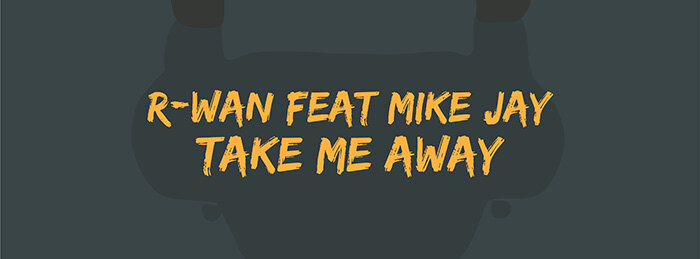 R-Wan Releases Sultry New Track "Take Me Away" ft. Mike Jay