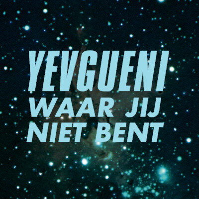 Yevgueni stelt nieuwe single "waar jij niet bent" voor