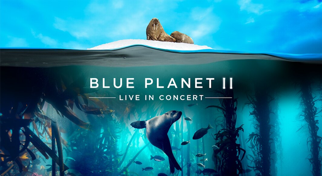 Blue Planet II - Live In Concert - 13 date UK & Eire arena tour announced