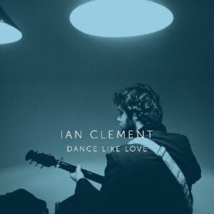 Ian Clement releast nieuwe single Dance Like Love
