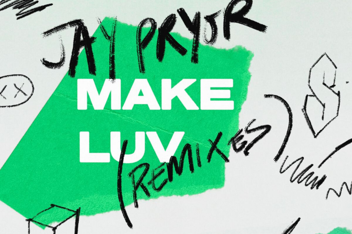 Jay Pryor Presents 'Make Luv' Remix EP Featuring Illyus & Barrientos, Redfield and Crush Club