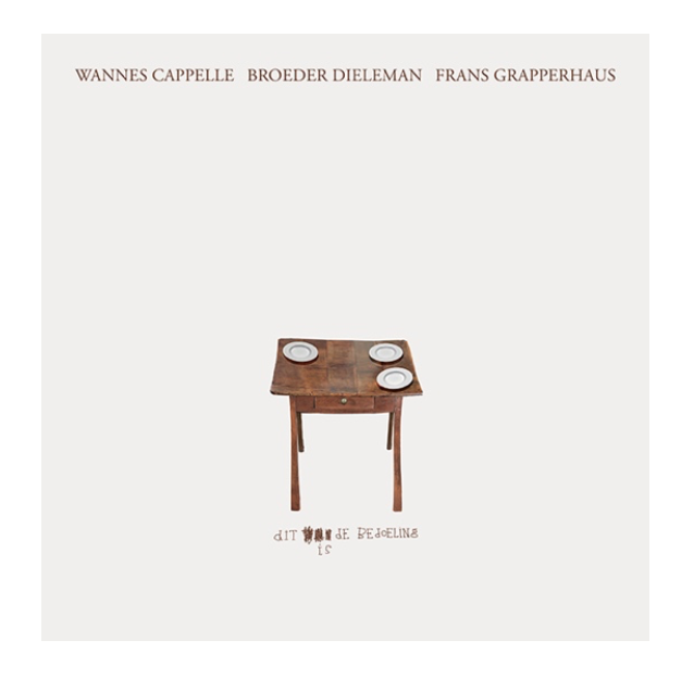 Wannes Cappelle, broeder Dieleman & Frans Grapperhaus brengen album ‘Dit is de Bedoeling’ uit