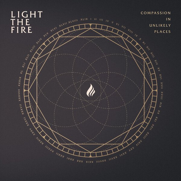 Light The Fire's 3rd LP 'Compassion In Unlikely Places' Out Now; Band Debuts New Music Video for "The Departed"