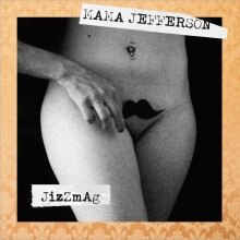 Mama Jefferson's debut album " Jizzmag" out 1 March 2019
