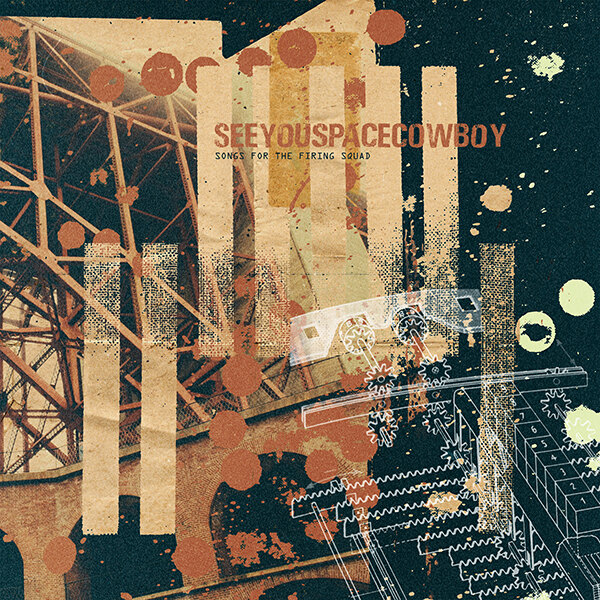  Seeyouspacecowboy "Songs For The Firing Squad"