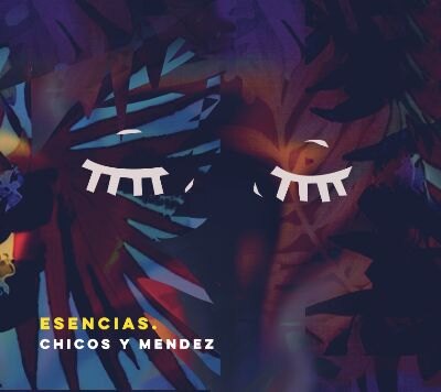 Chicos y Mendez brengt zijn eerste album "Esencias" uit op 1 maart