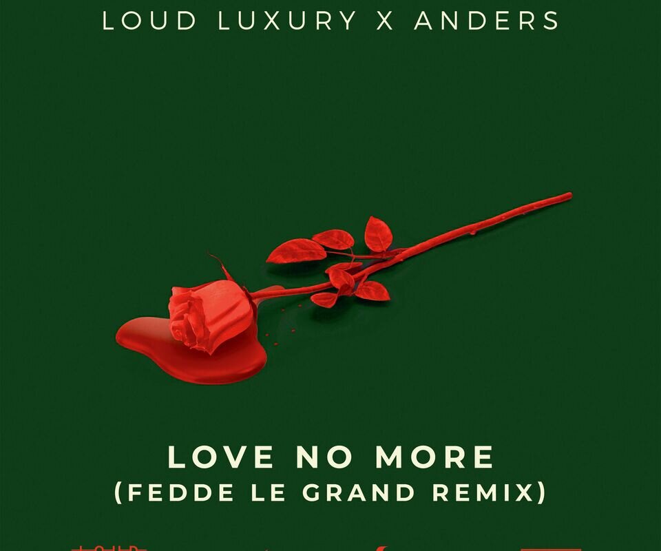 Fedde Le Grand's remix for 'Love No More' by Loud Luxury