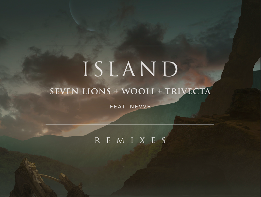 Seven Lions, Wooli & Trivecta release remix package for “Island” ft. Nevve