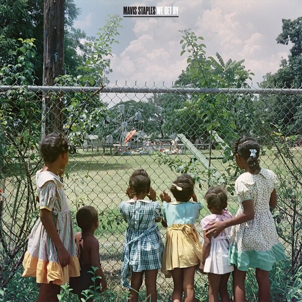 Mavis Staples new Ben Harper-produced studio ablum WE GET BY