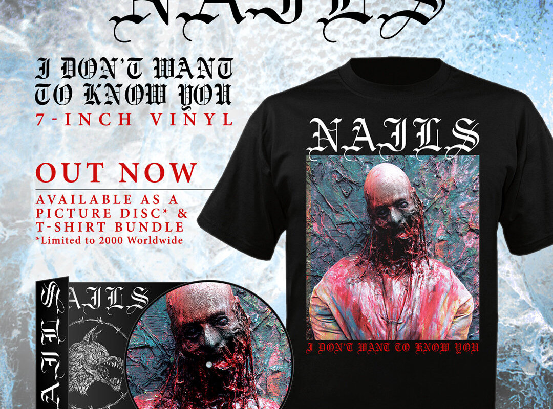 Nails - new 7" vinyl "I Don't Want To Know You" out now + North American tour starts today
