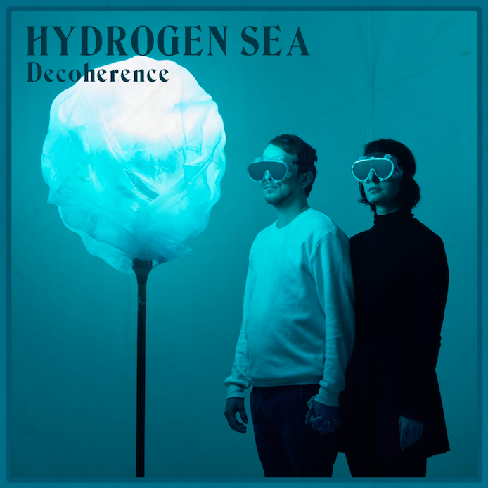 Hydrogen Sea nieuwe singel  ‘Decoherence’ 