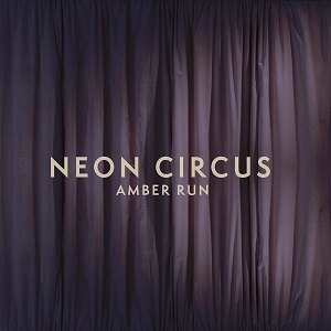 Amber Run: Nieuwe single "Neon Circus", nieuw album én binnenkort in Brussel...