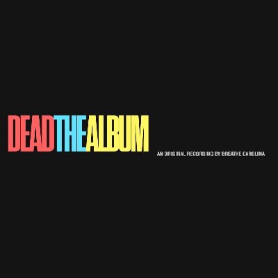Breathe Carolina new album "  DEAD" and  first single ‘Too Good'