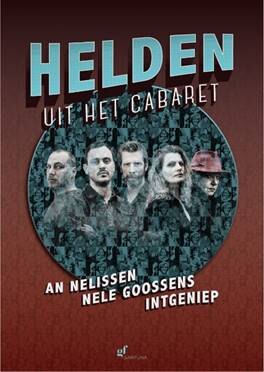 An Nelissen, Nele Goossens en Intgeniep stellen Helden uit het Cabaret voor