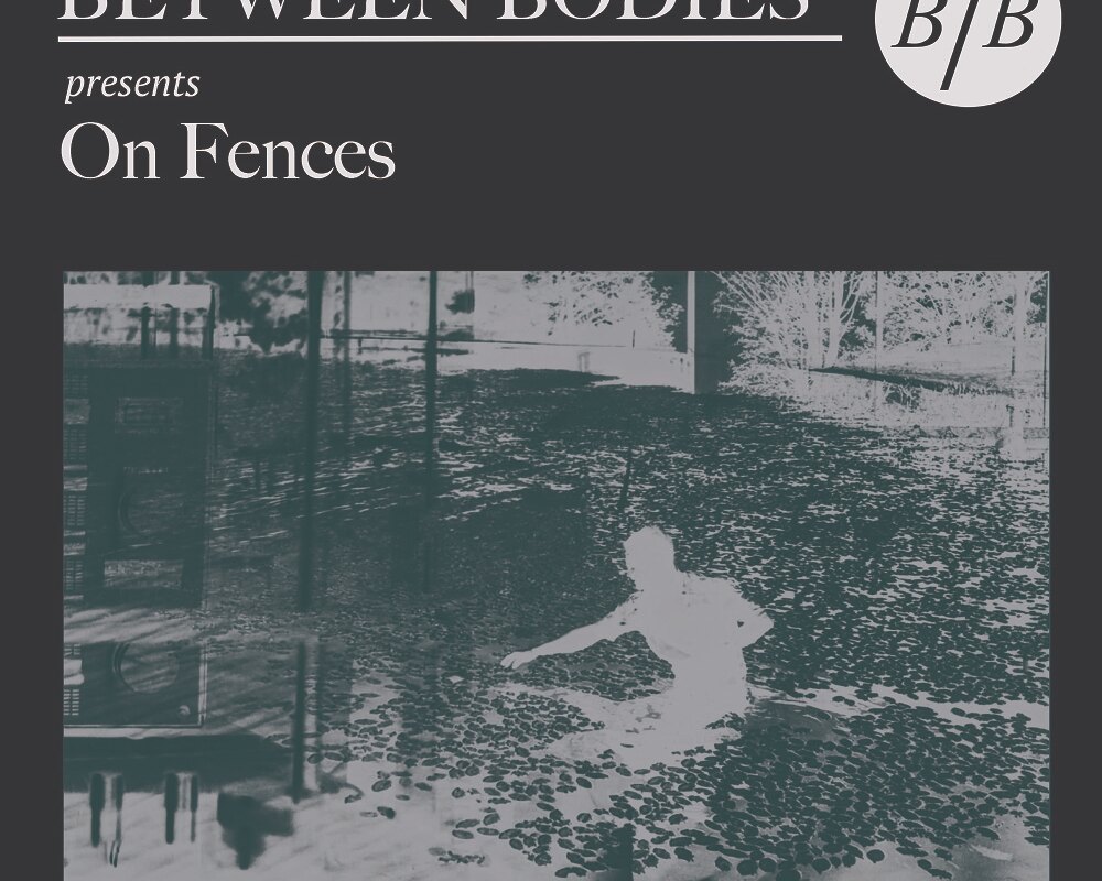 Between Bodies  release On Fences in December 2019.