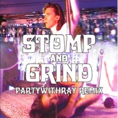 Partywithray remixes Grandma "Stomp and Grind 