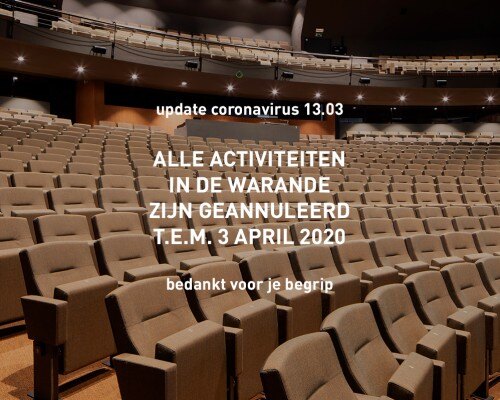 Geen voorstellingen in de Warande t.e.m. 3 april 2020