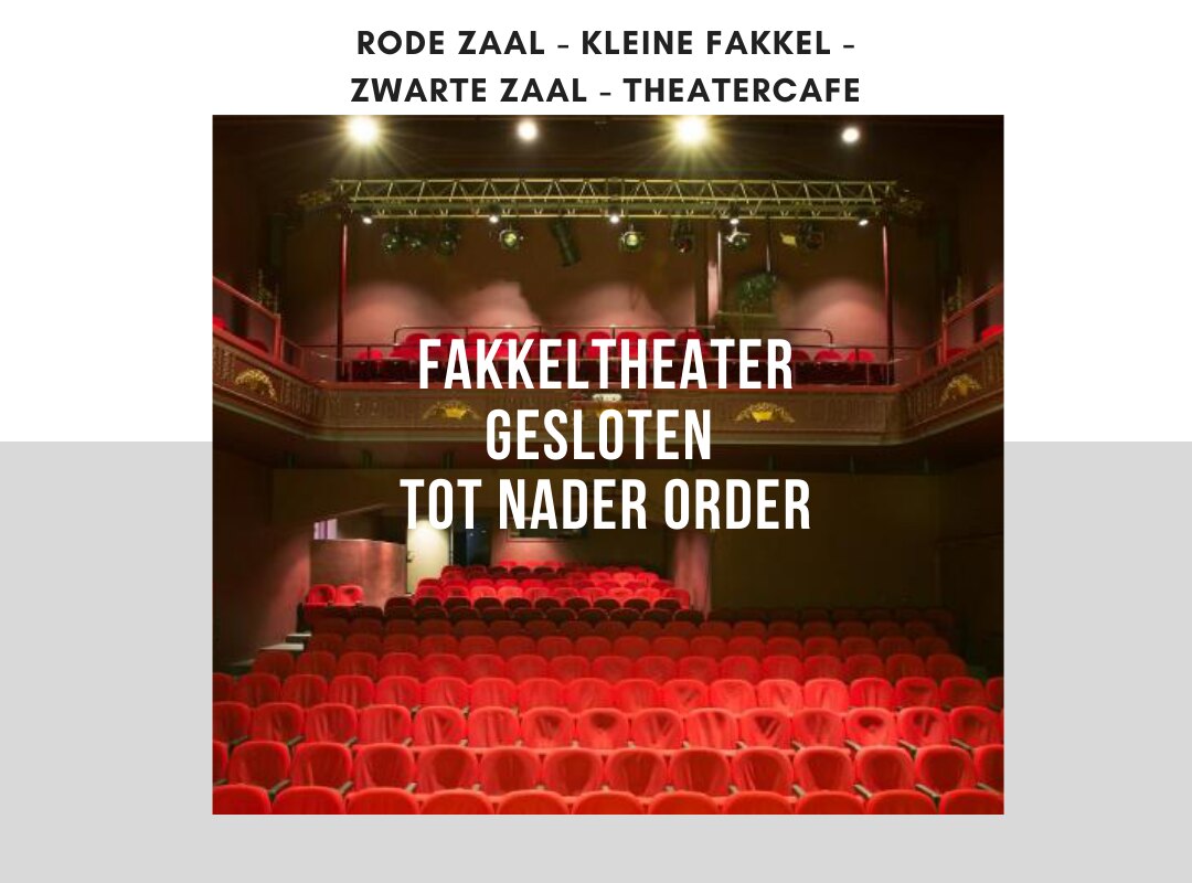 Fakkeltheater sluit zijn deuren tot en met 3 april of tot nader order. 