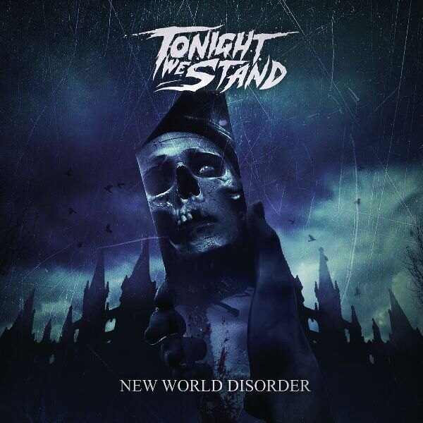 Tonight We Stand: The Debut Album "New World Disorder" Out Now - Watch Now The New Video For "Phobia"