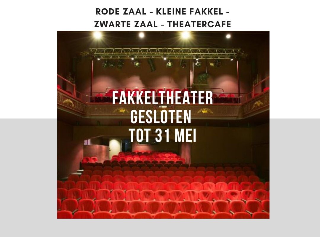 Fakkeltheater sluit zijn deuren tot en met 31 mei.