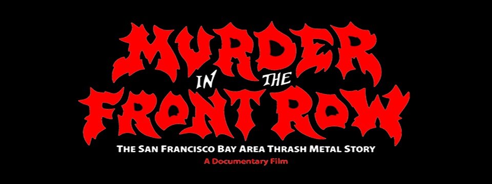 Murder In The Front Row stelt voor The San Francisco Bay Area Thrash Metal Story