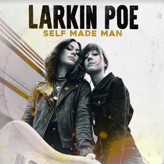 Larkin Poe shove cock-rock out of the way with 'Self Made Man’