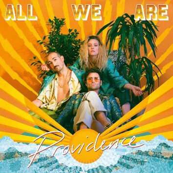 All We Are announce new album "Providence" for August 14th