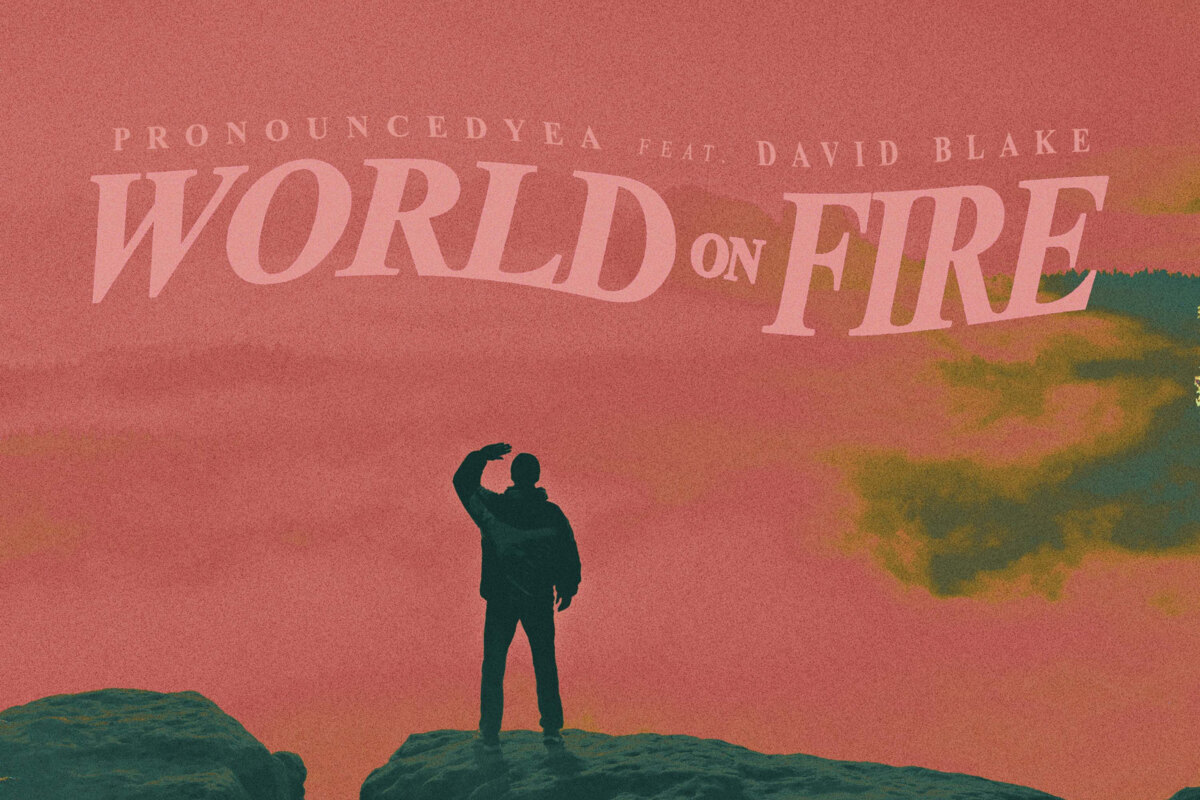 Pronouncedyea pushes onward with fourth single of 2020: 'World On Fire'