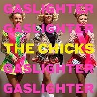 The Chicks releases their highly anticipated Fifth Studio Album "Gaslighter"