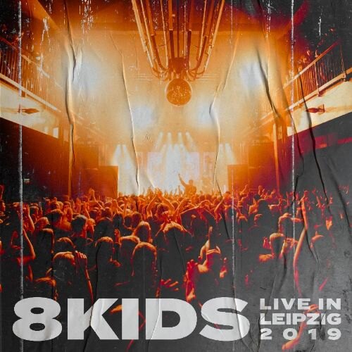 8Kids - New Live EP Live In Leipzig 2019 OUT NOW! New Tour in 2021!