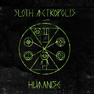 Sloth Metropolis releases Humanise 