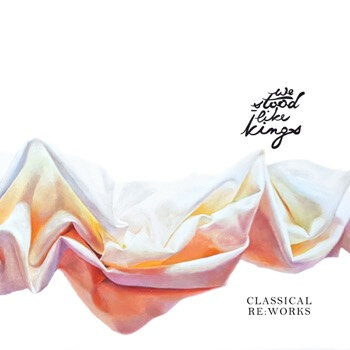 Neoclassical Post-Rockers We Stood Like Kings Announce New Album "Classical Re:Works". First Track Online!