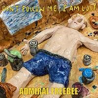 Admiral Freebee stelt voor "Don't Follow Me, I'm Lost" 