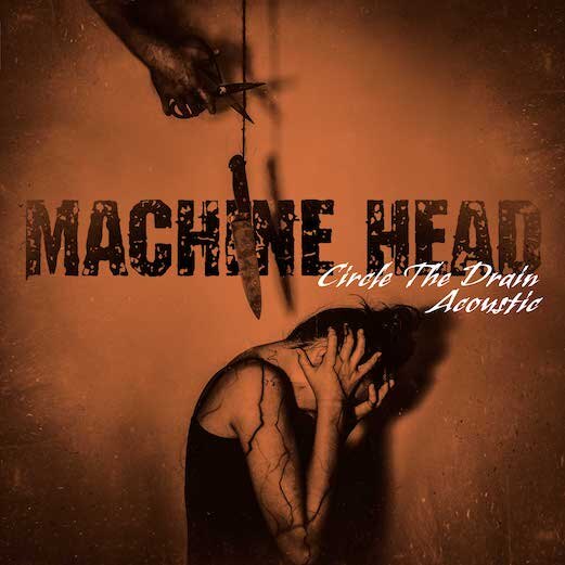 Machine Head - Robb Flynn debuts acoustic version of "Circle The Drain"
