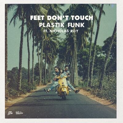 Plastik Funk brings the radio-ready resonance with a pop-dance hybrid on ‘Feet Don’t Touch’ feat. Nicholas Roy.