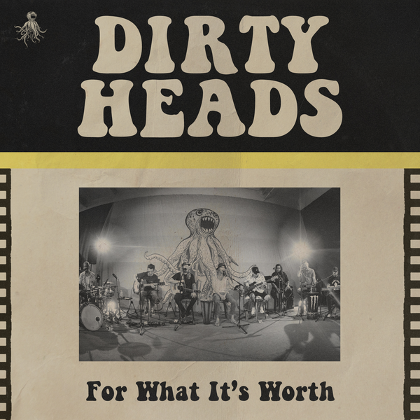 Dirty Heads: The Best Band You Haven’t Heard Releases Cover Of Iconic Buffalo Springfield Song “For What It’s Worth”