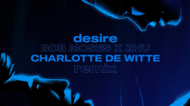 Bob Moses & Charlotte De Witte: Desire remix