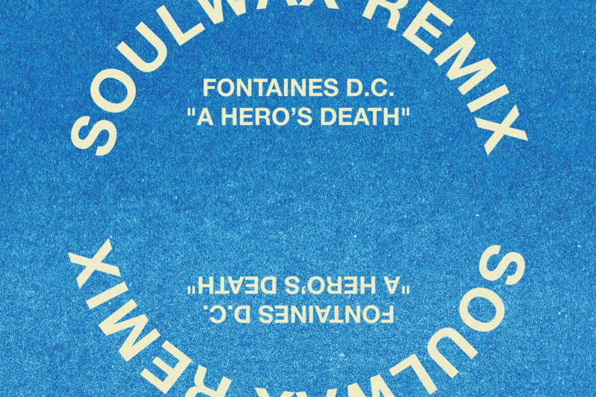 Soulwax remix Fontaines D.C. 'A Hero's Death' out now