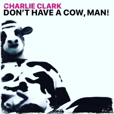 Charlie Clark - "Don't Have A Cow, Man!" - out Today || Watch Video Now
