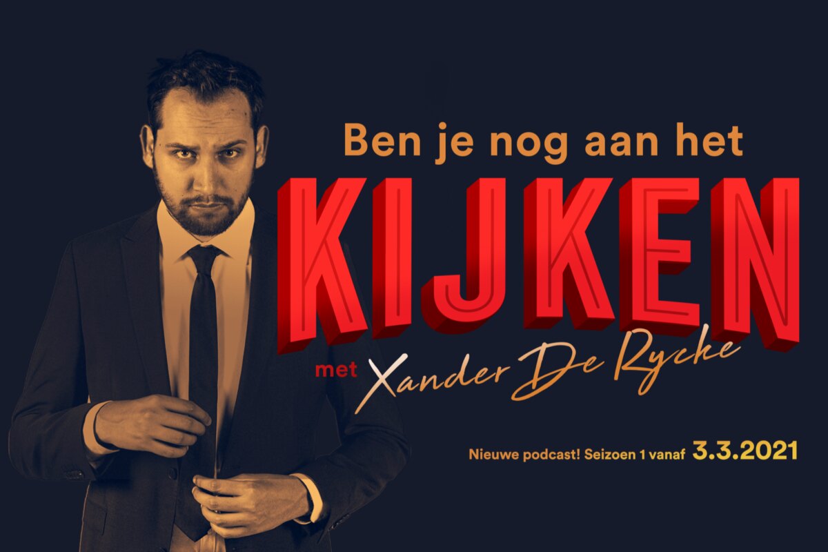 Xander De Rycke lanceert nieuwe podcast 'Ben je nog aan het kijken?'