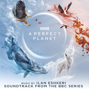 Award-Winning Composer Ilan Eshkeri Collaborates with David Attenborough for BBC's New Series: A Perfect Planet