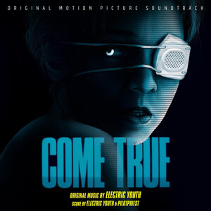 Come True - Original Motion Picture Soundtrack with Musc by Electric Youth & Pilotpriest