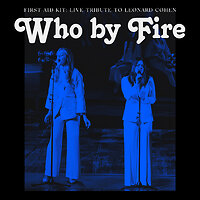 First Aid Kit - "First Aid Kit - Who by Fire (Live Tribute To Leonard Cohen)"