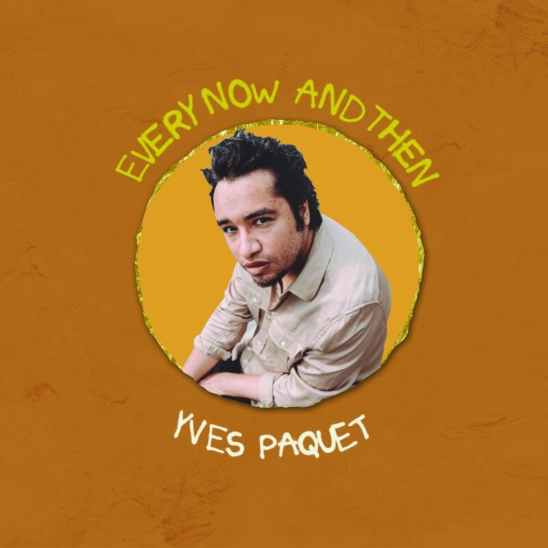Yves Paquet drops debut album ‘Every Now And Then’ today!