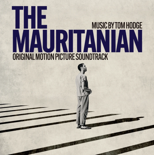 The Mauritanian (Original Motion Picture Soundtrack) by Acclaimed Composer Tom Hodge