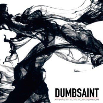 Dumbsaint Album "Something That You Feel Will Find Its Own Form" 10th Anniversary Release!