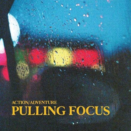 Action/Adventure Releases New Ep "Pulling Focus"  Out Now Via Pure Noise Records