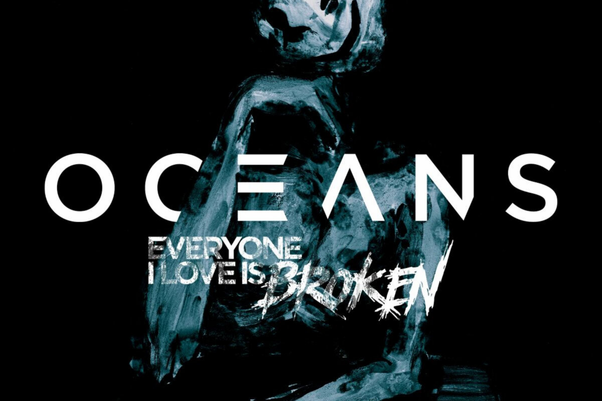 Oceans reveal new single 'EVERYONE I LOVE IS BROKEN' + new EP „We Are Nøt Okay“ is OUT NOW!